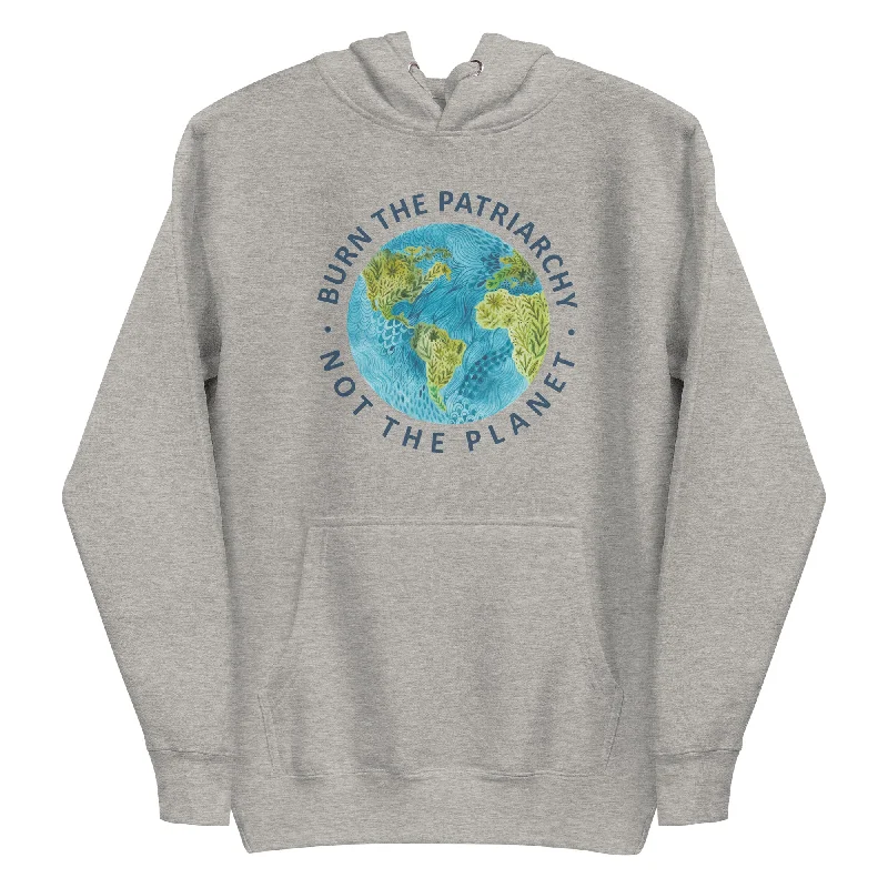 Burn The Patriarchy Not The Planet -- Hoodie