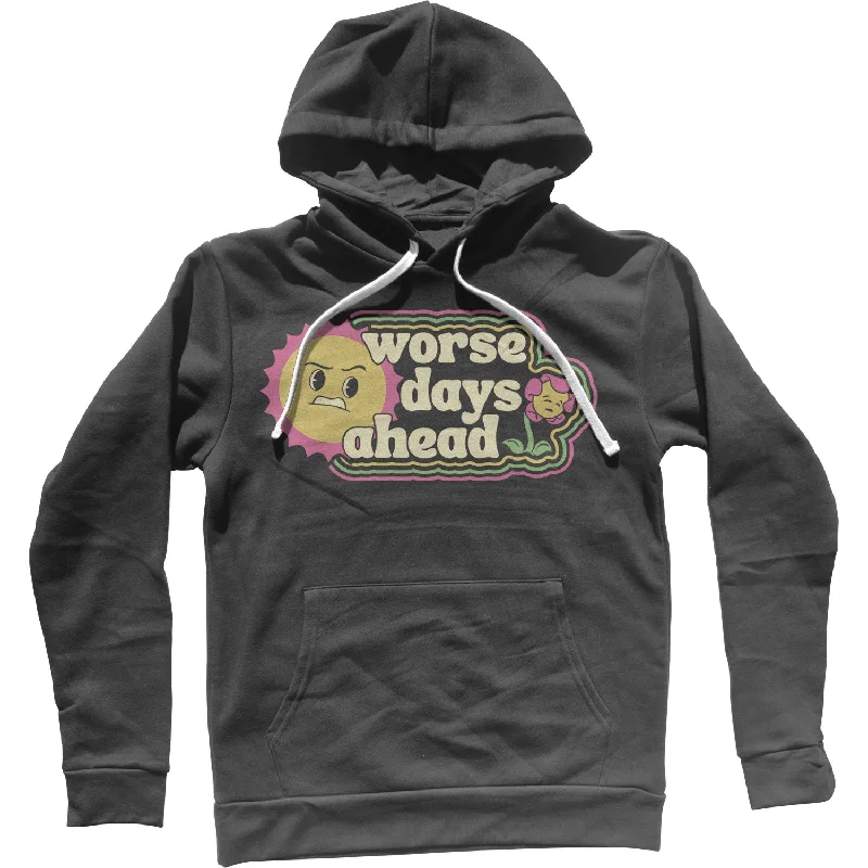 Worse Days Ahead Unisex Hoodie