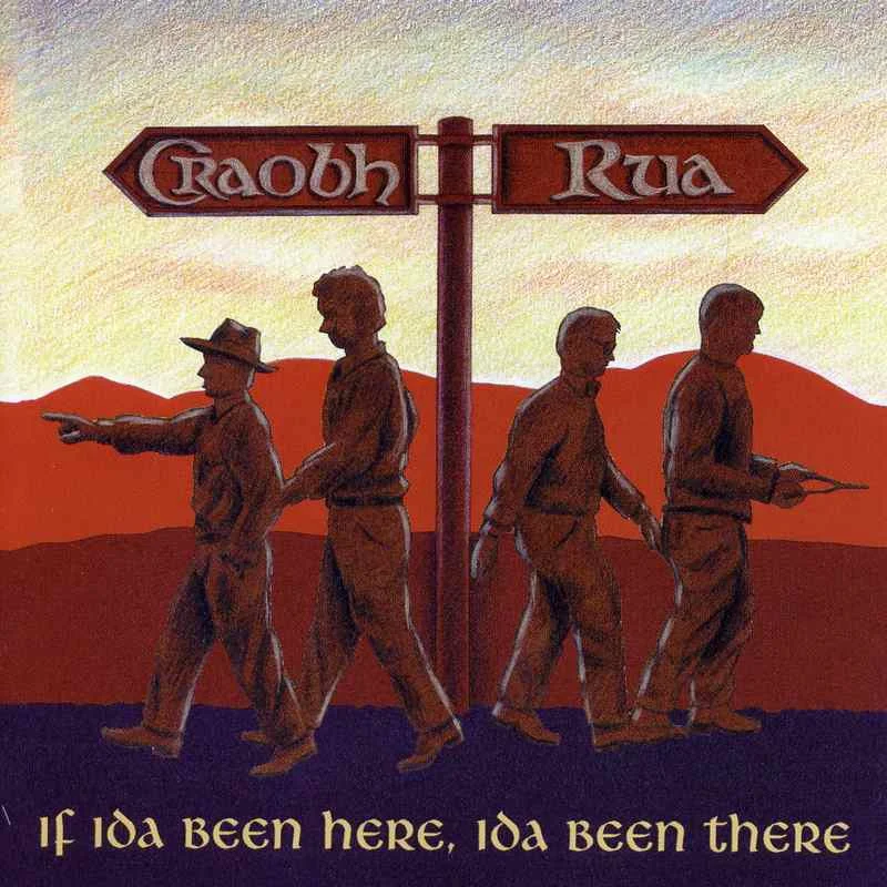 Craobh Rua - If Ida Been Here Ida Been There