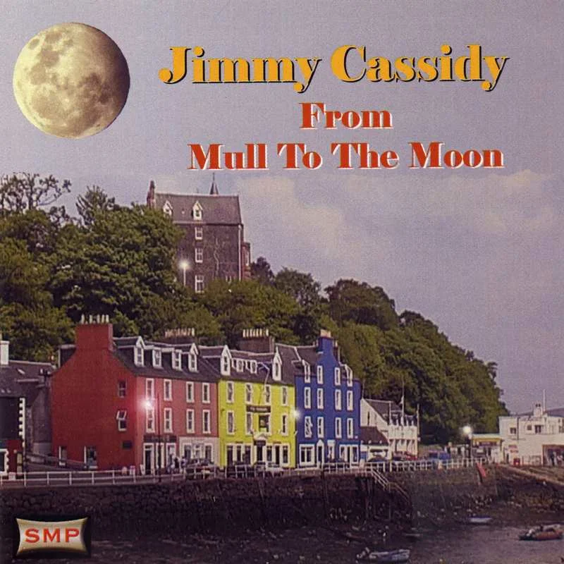 Jimmy Cassidy From Mull To The Moon