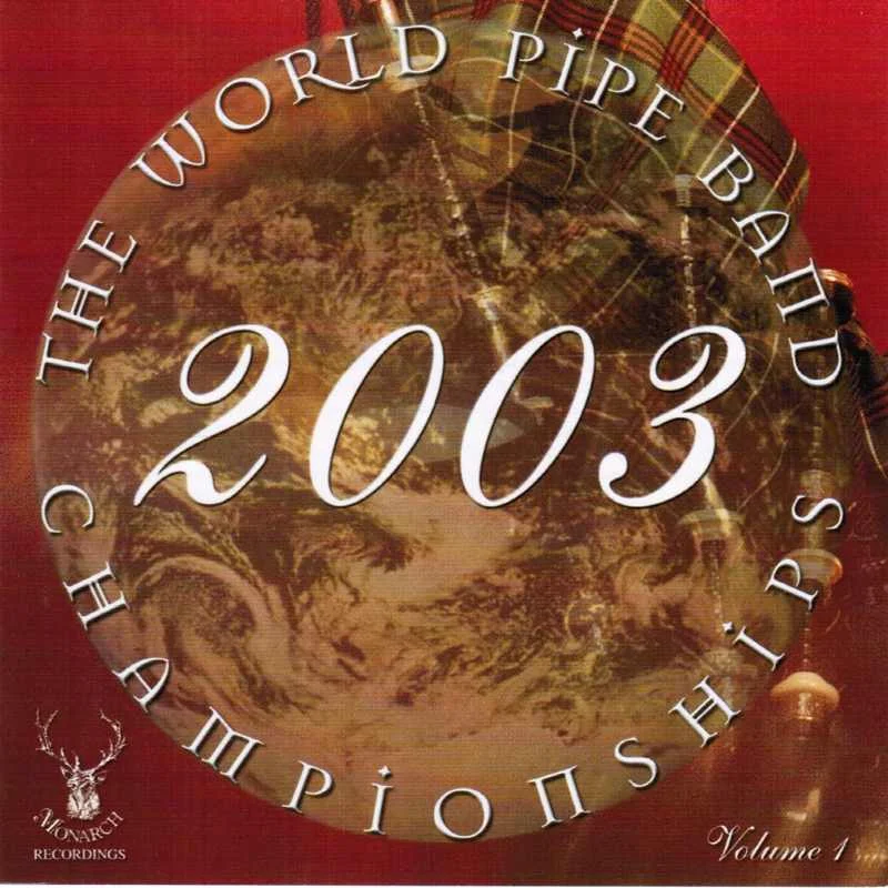 World Pipeband Championships CD 2003 Vol 1